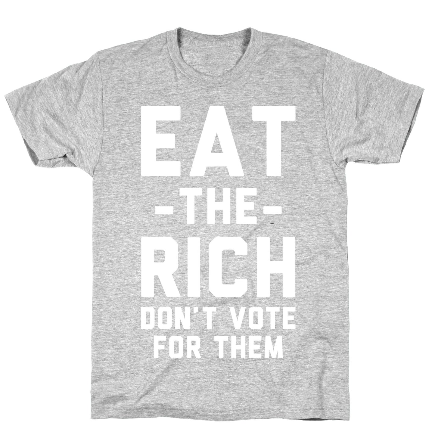 Eat the Rich Don't Vote For Them T-Shirt