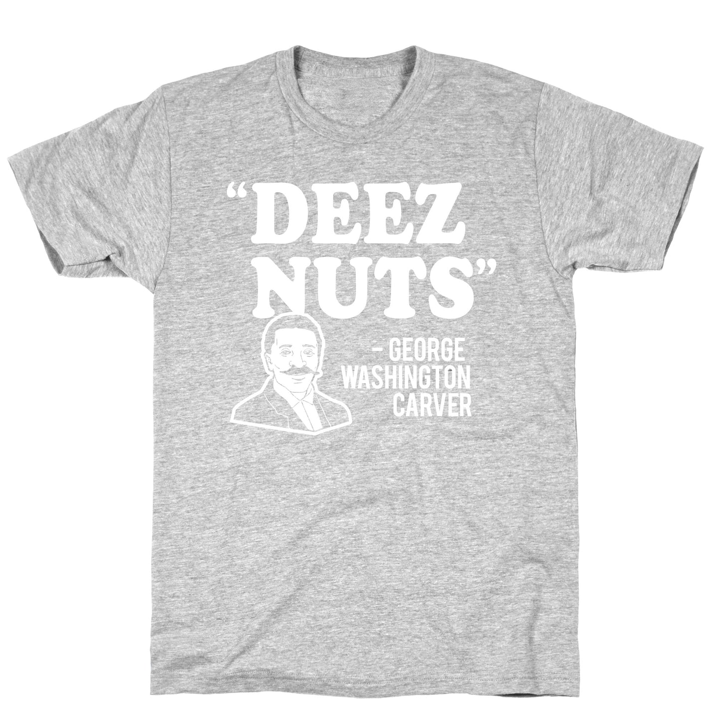 Deez Nuts (George Washington Carver Parody) T-Shirt