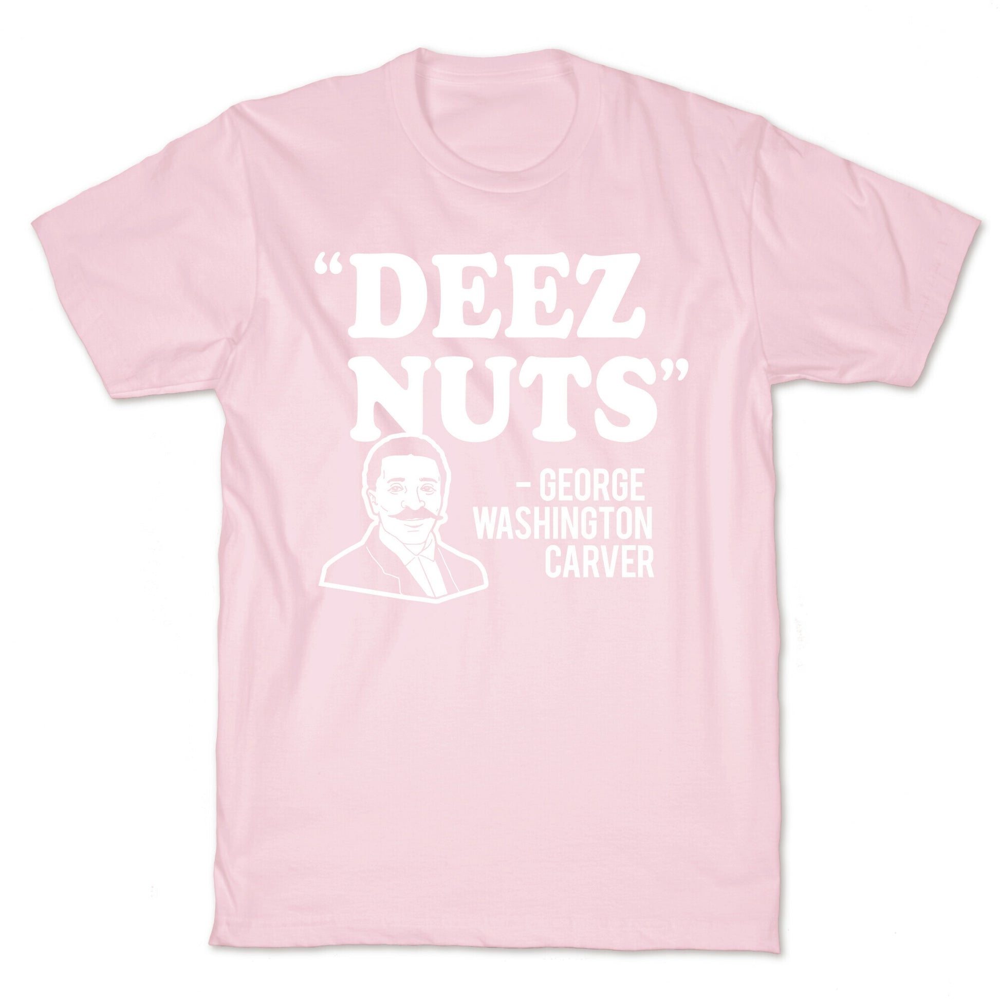 Deez Nuts (George Washington Carver Parody) T-Shirt