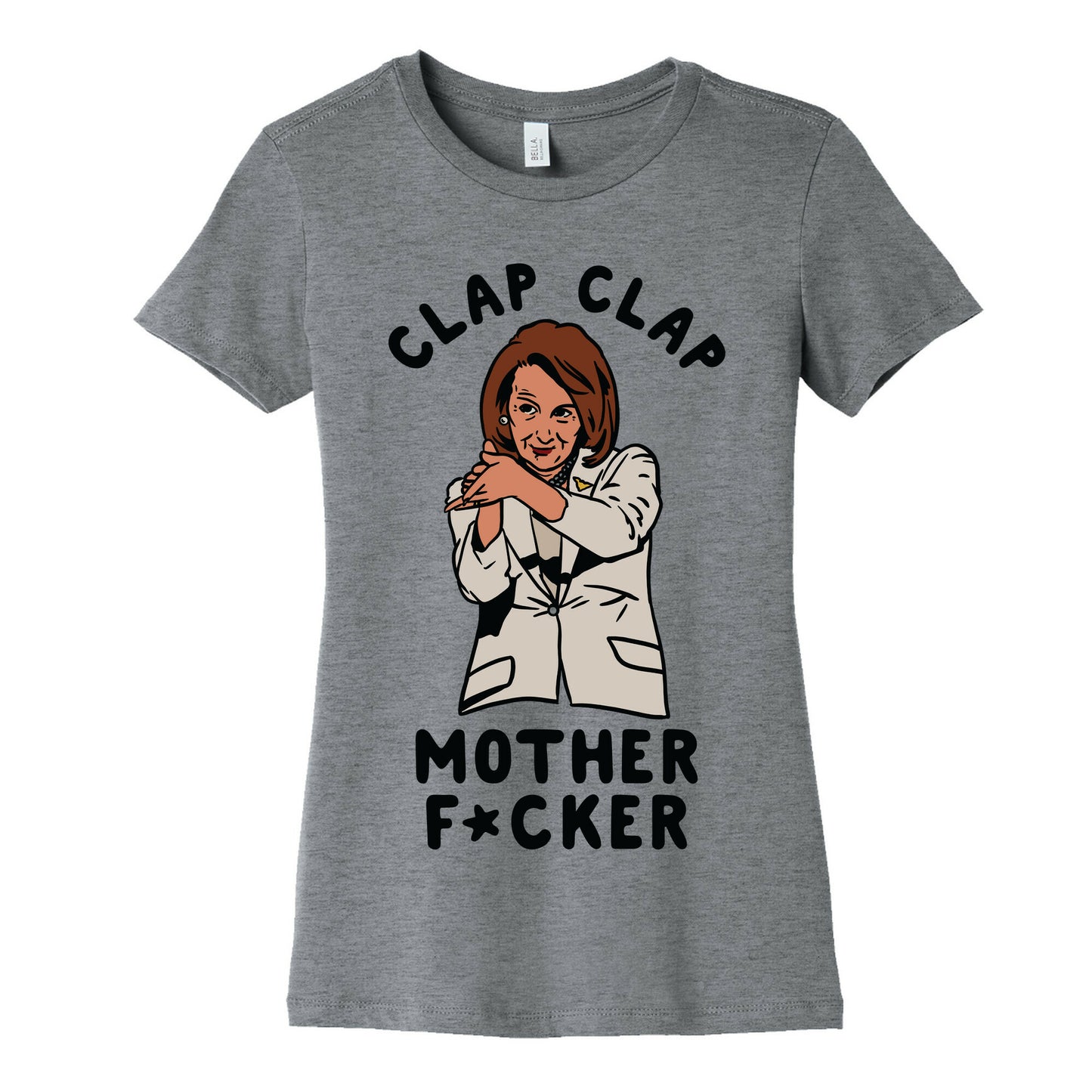 Clap Clap Mother F*cker Nancy Pelosi Clap Women's Cotton Tee
