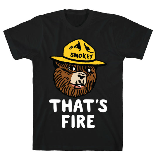 That's Fire Smokey The Bear T-Shirt