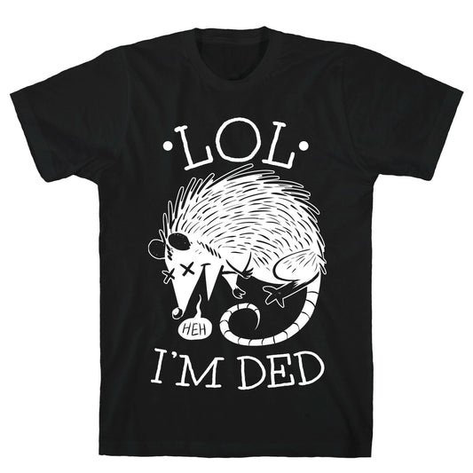 LOL I'M DEAD T-Shirt