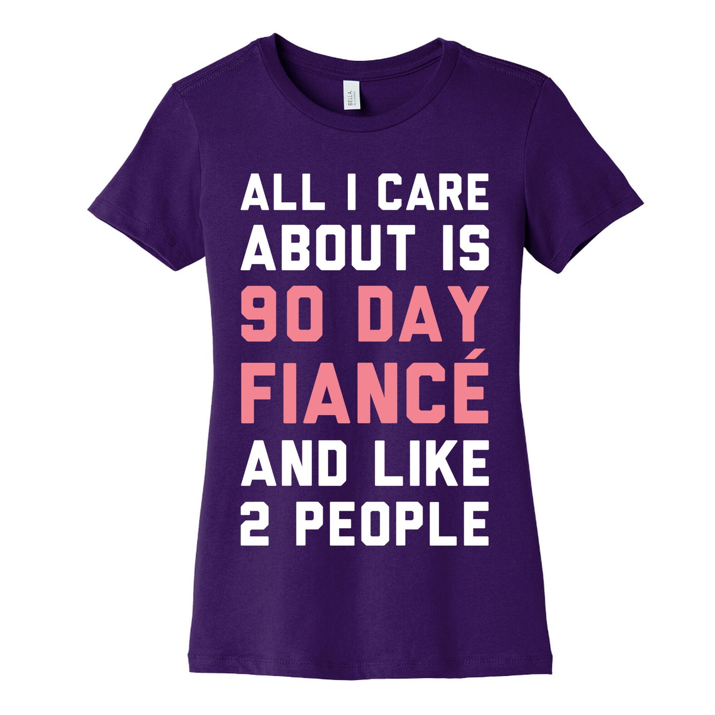 All I Care About Is 90 Day Fiance and like two people Women's Cotton Tee