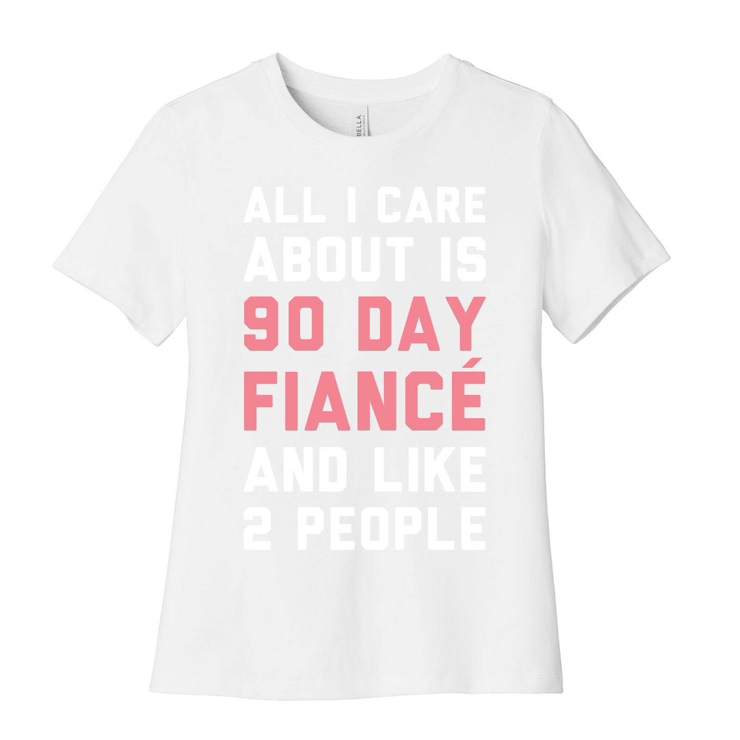 All I Care About Is 90 Day Fiance and like two people Women's Cotton Tee