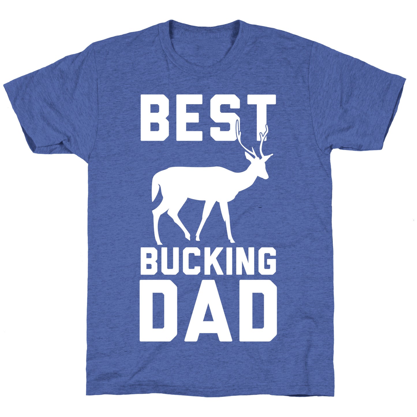 Best Bucking Dad Unisex Triblend Tee