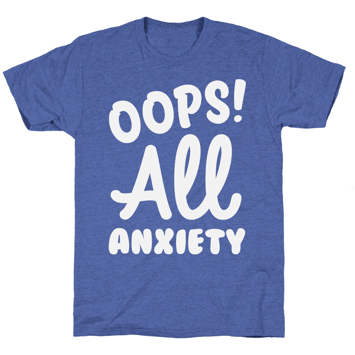 Oops! All Anxiety Unisex Triblend Tee