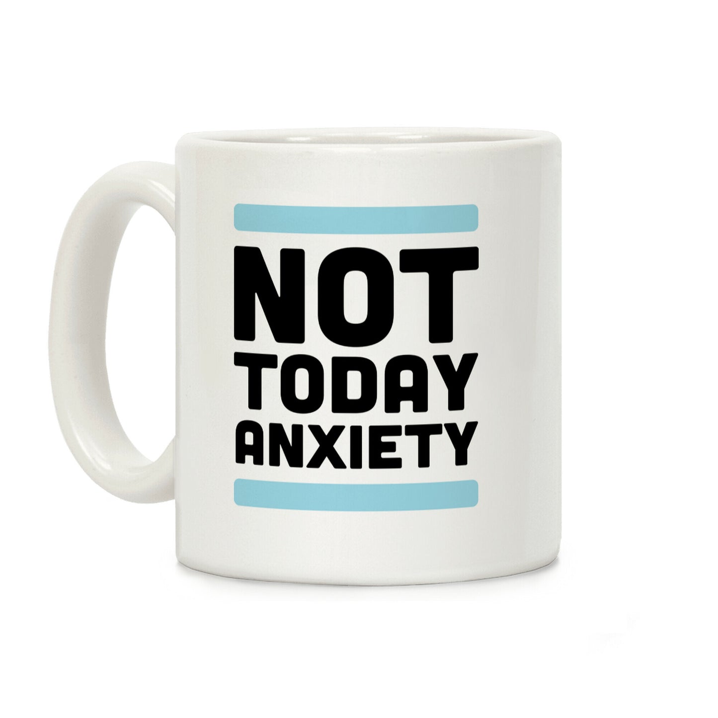 Not Today, Anxiety Coffee Mug