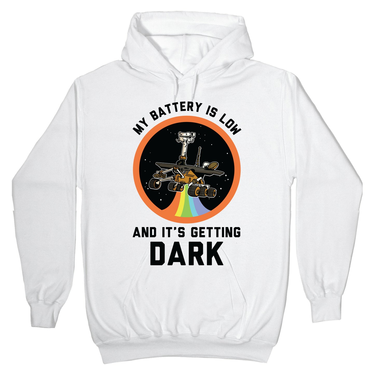 My Battery Is Low And It's Getting Dark (Mars Rover Oppy) Hoodie