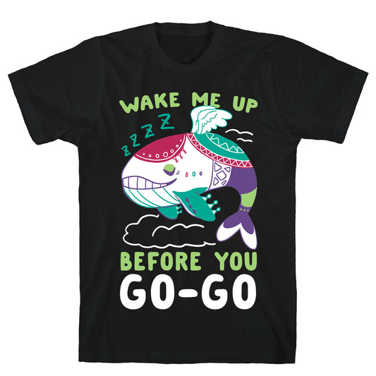 Wake Me Up Before You Go-Go - Wind Fish T-Shirt