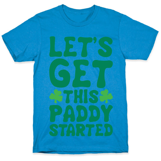 Let's Get This Paddy Started T-Shirt