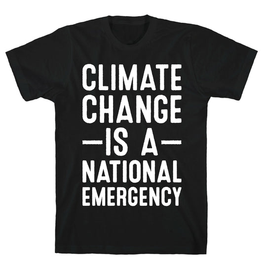 Climate Change is a National Emergency T-Shirt