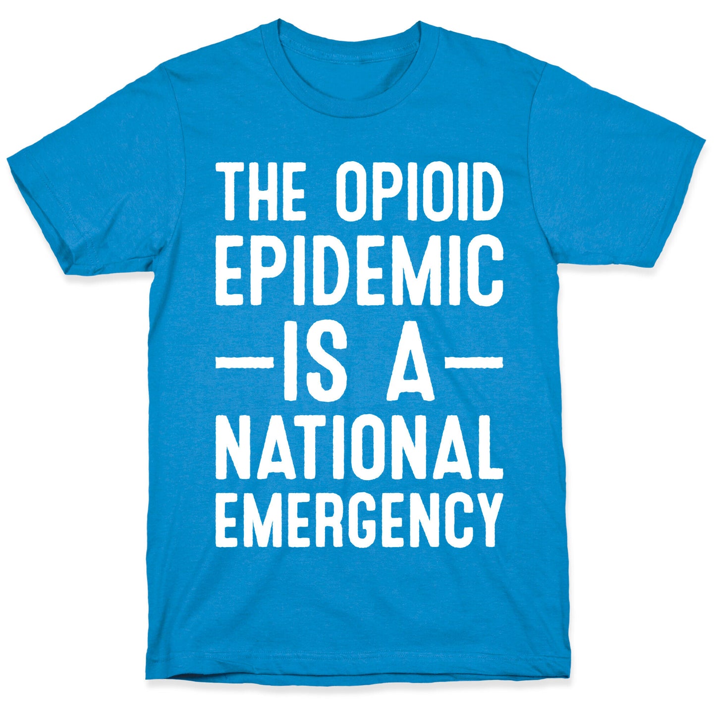 The Opioid Epidemic is a National Emergency T-Shirt
