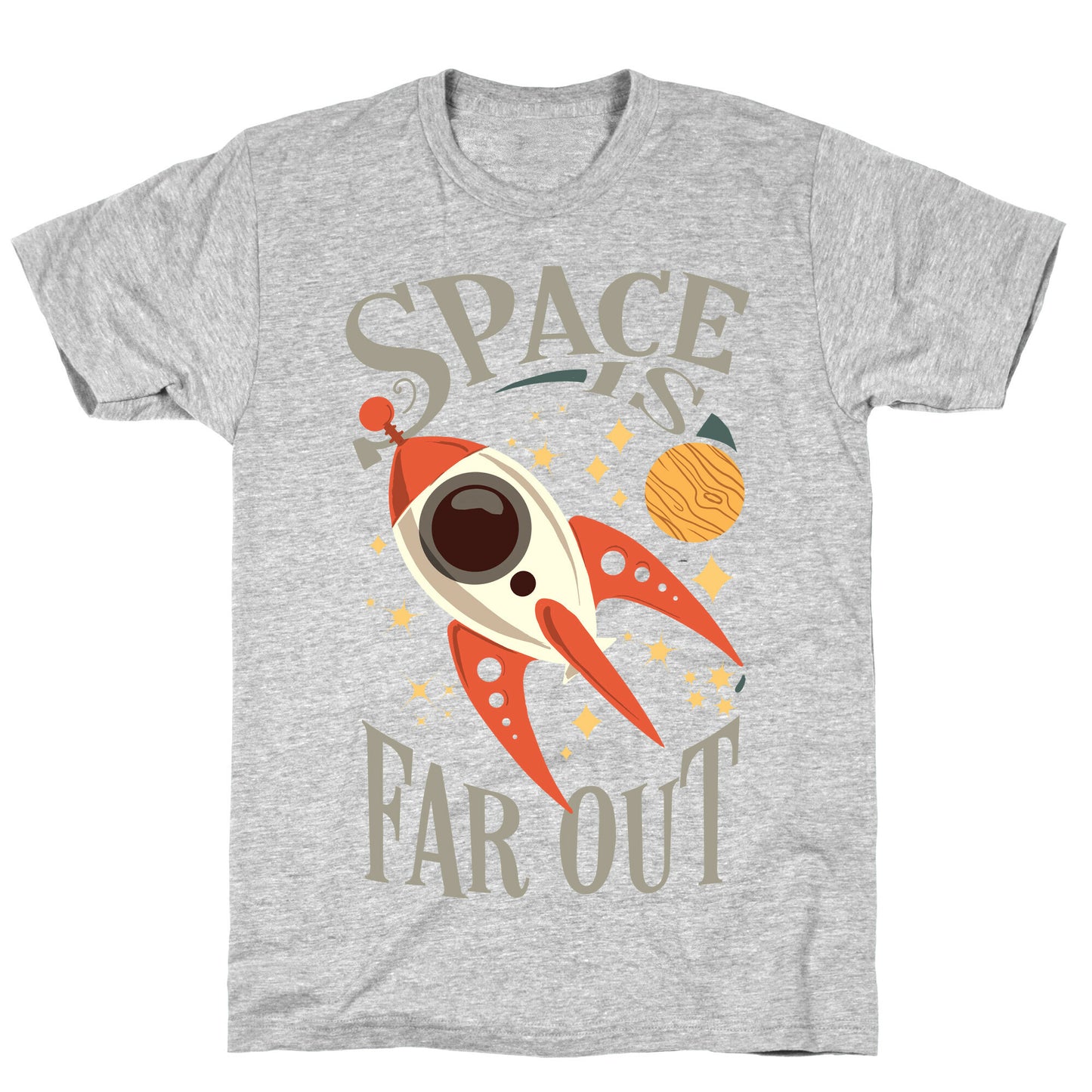 Space is far out. T-Shirt