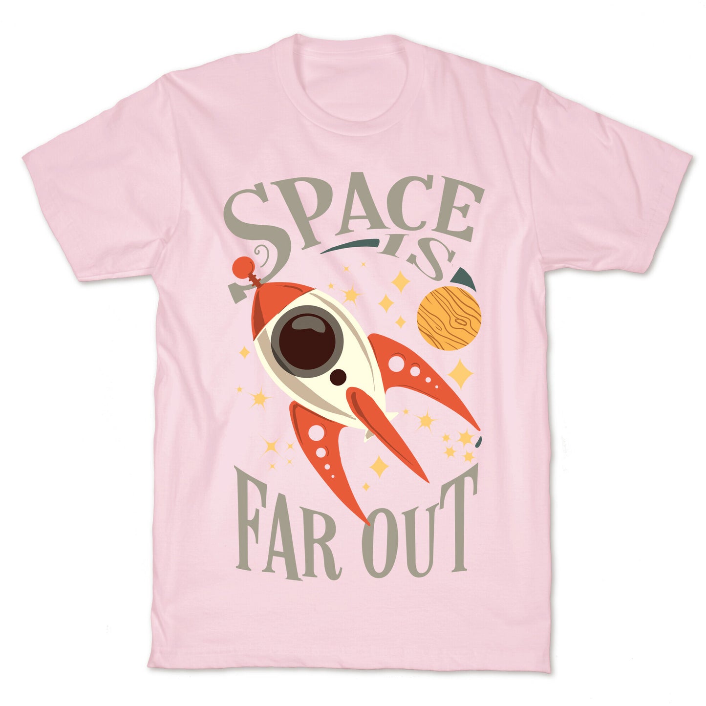 Space is far out. T-Shirt