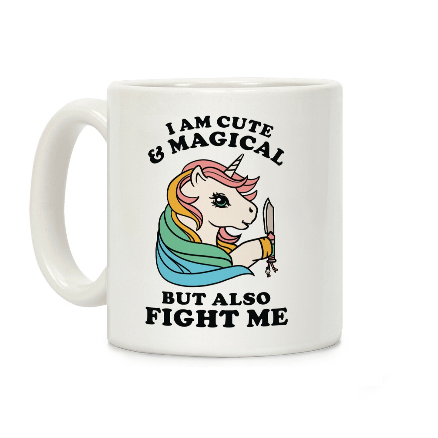 I Am Cute & Magical But Also Fight Me Coffee Mug