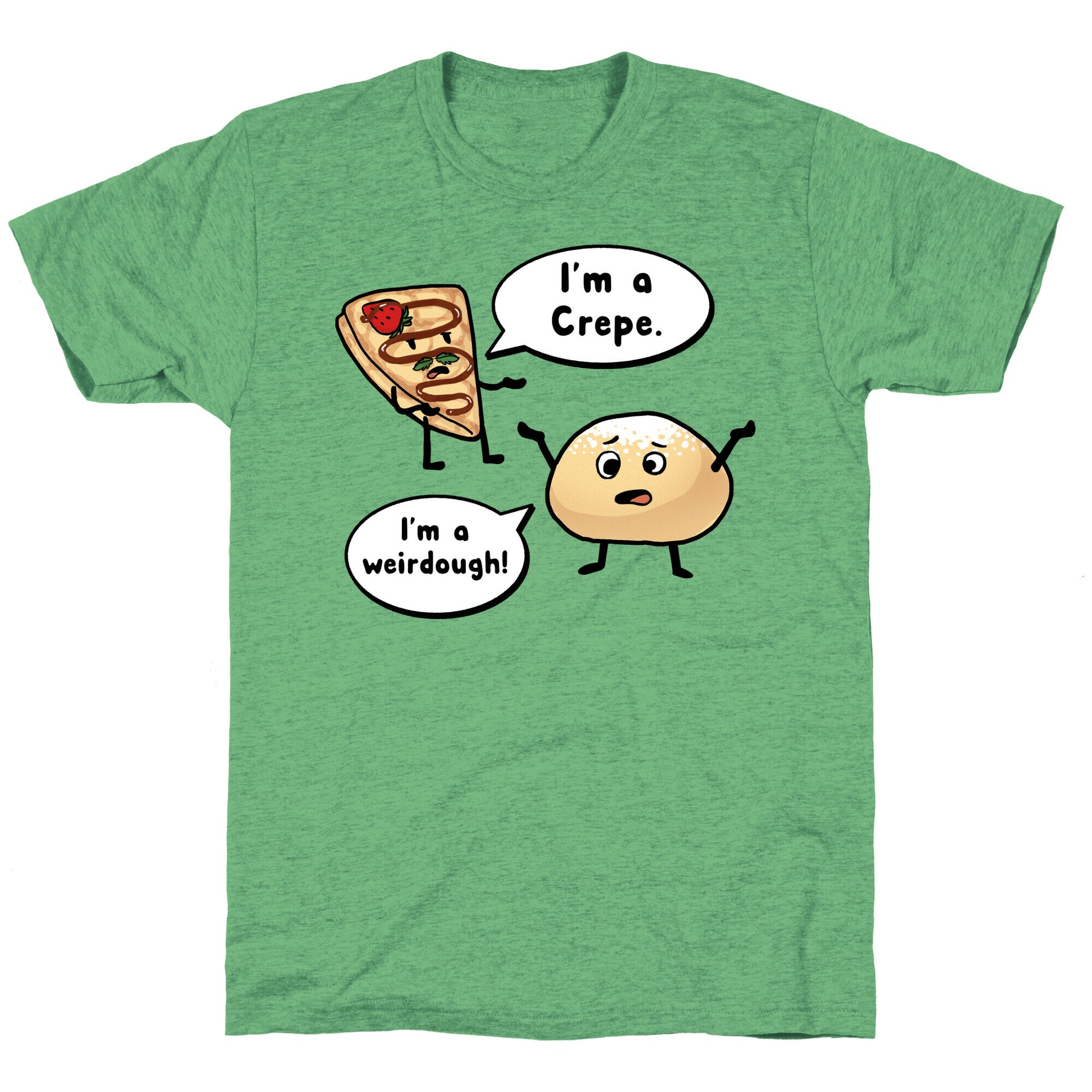 I'm a Crepe, I'm a Weirdough (creep food parody) Unisex Triblend Tee