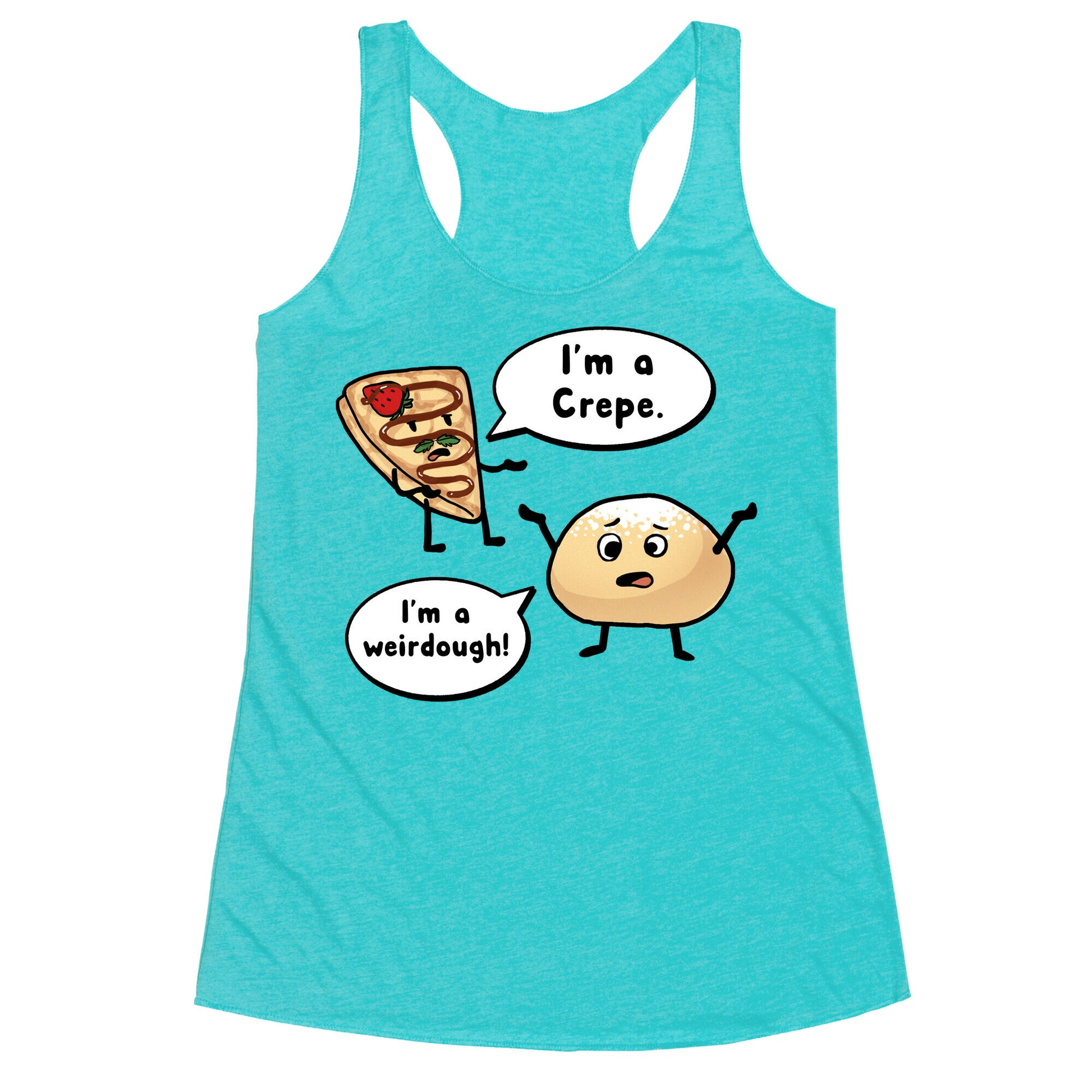 I'm a Crepe, I'm a Weirdough (creep food parody) Racerback Tank