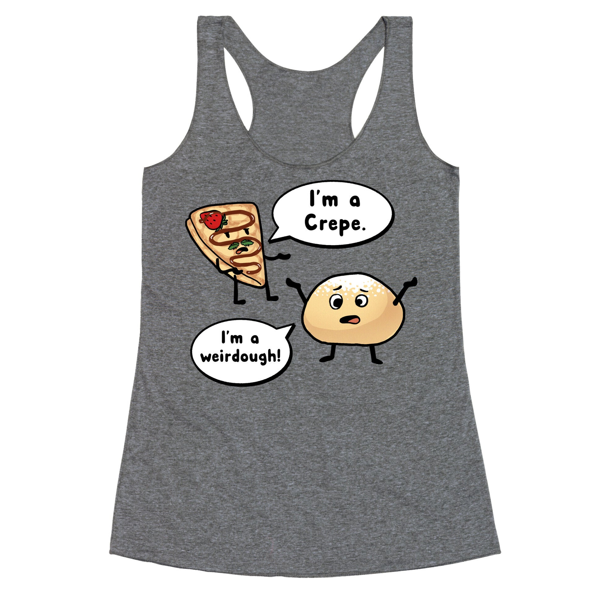I'm a Crepe, I'm a Weirdough (creep food parody) Racerback Tank