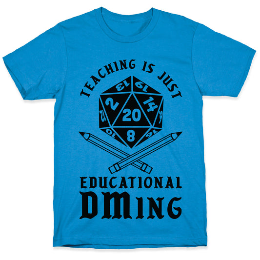 Teaching is just Educational DMing T-Shirt