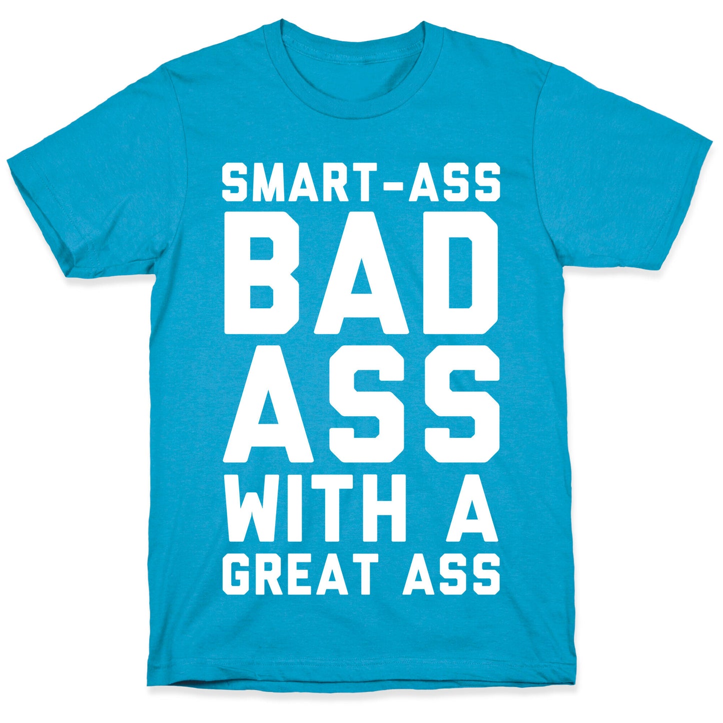 Smart-ass Bad Ass with A Great Ass Unisex Triblend Tee