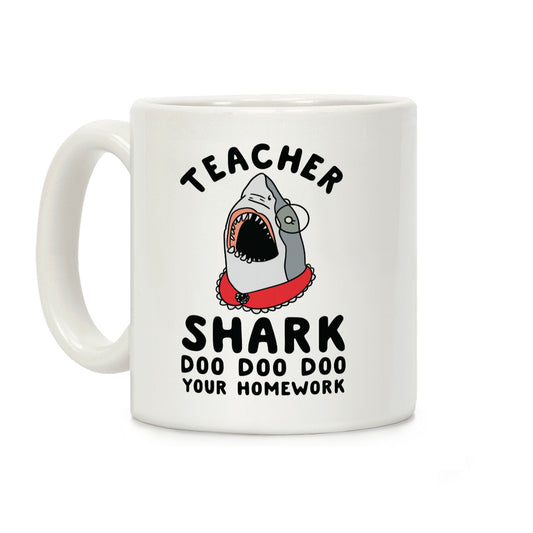 Teacher Shark Doo Doo Doo Your Homework Coffee Mug