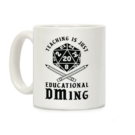 Teaching is just Educational DMing Coffee Mug