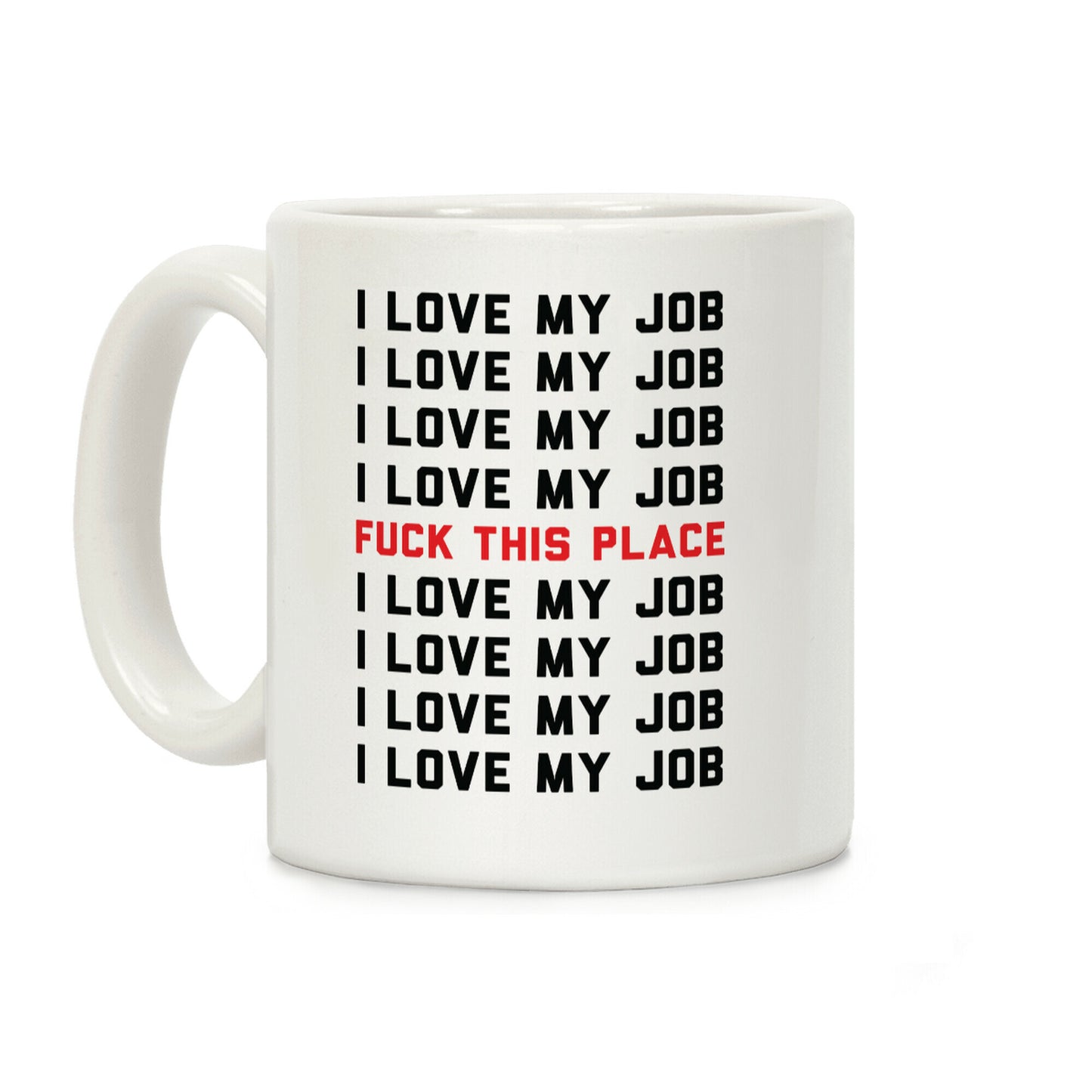 I Love My Job F*** This Place Coffee Mug