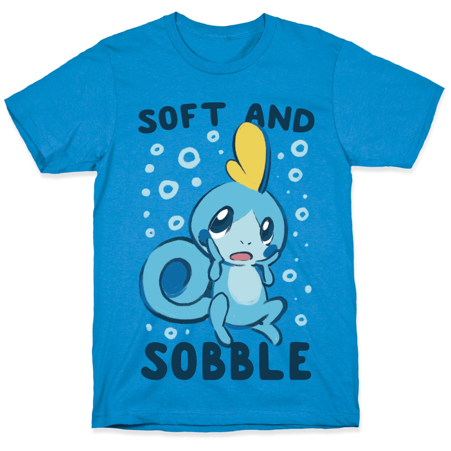 Soft and Sobble T-Shirt