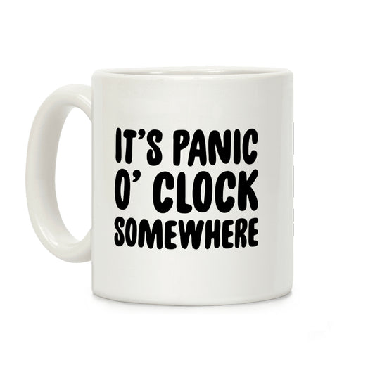It's Panic O' Clock Somewhere Coffee Mug