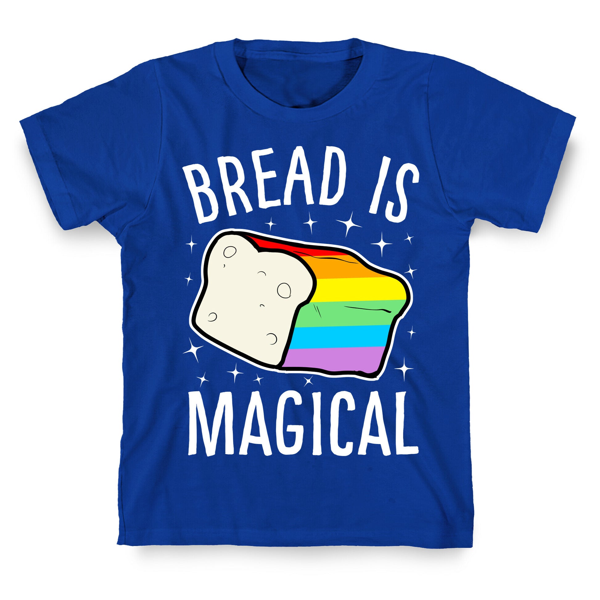 Bread Is Magical T-Shirt