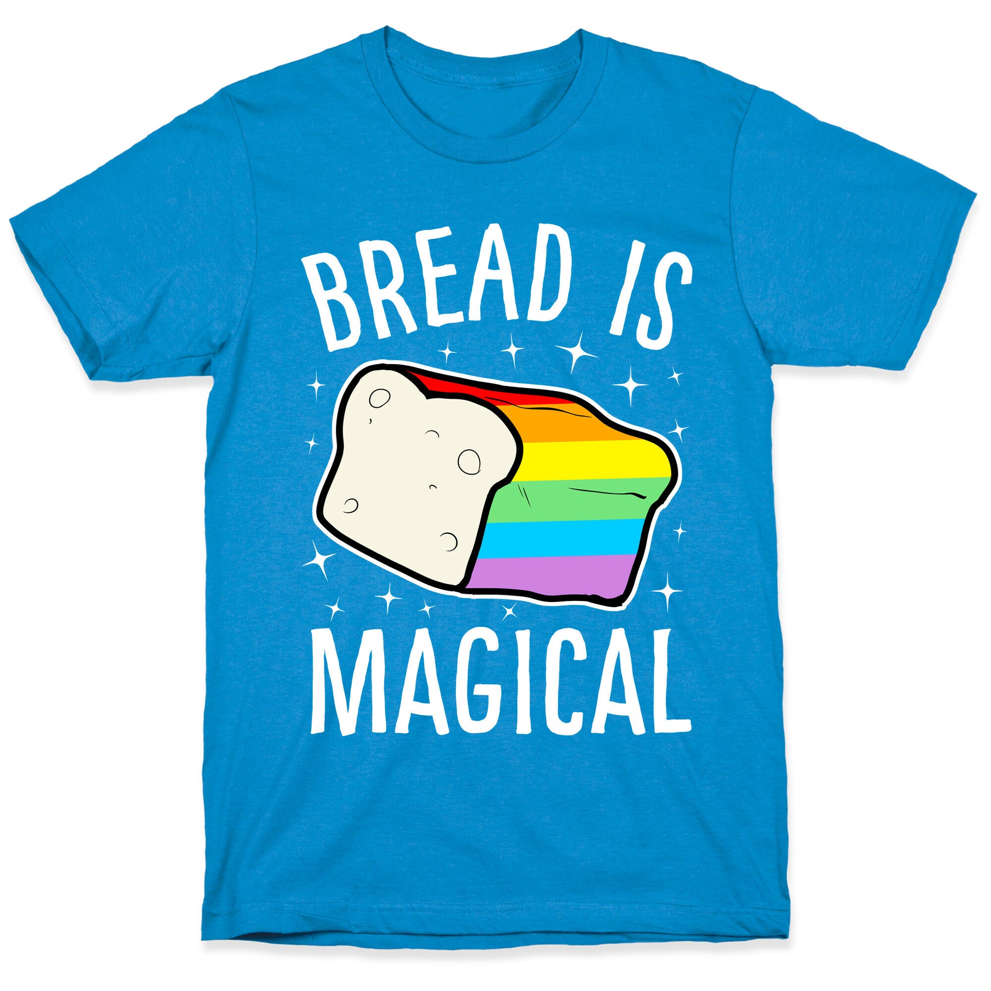 Bread Is Magical T-Shirt