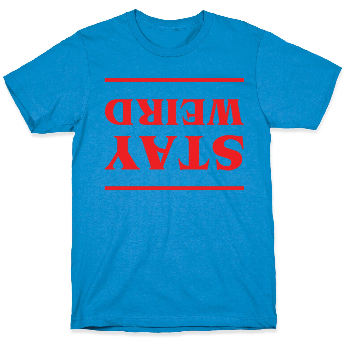 Stay Weird Upside Down T-Shirt