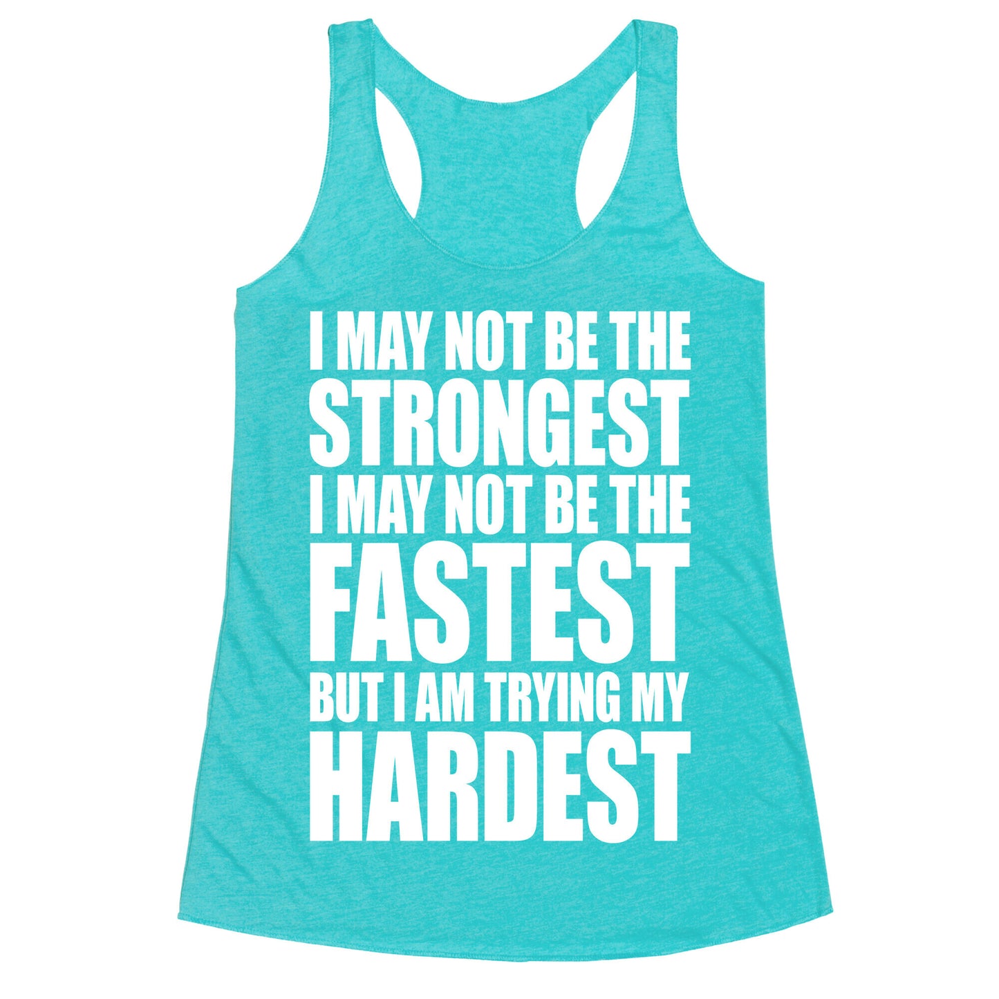 I May Not Be The Strongest Racerback Tank