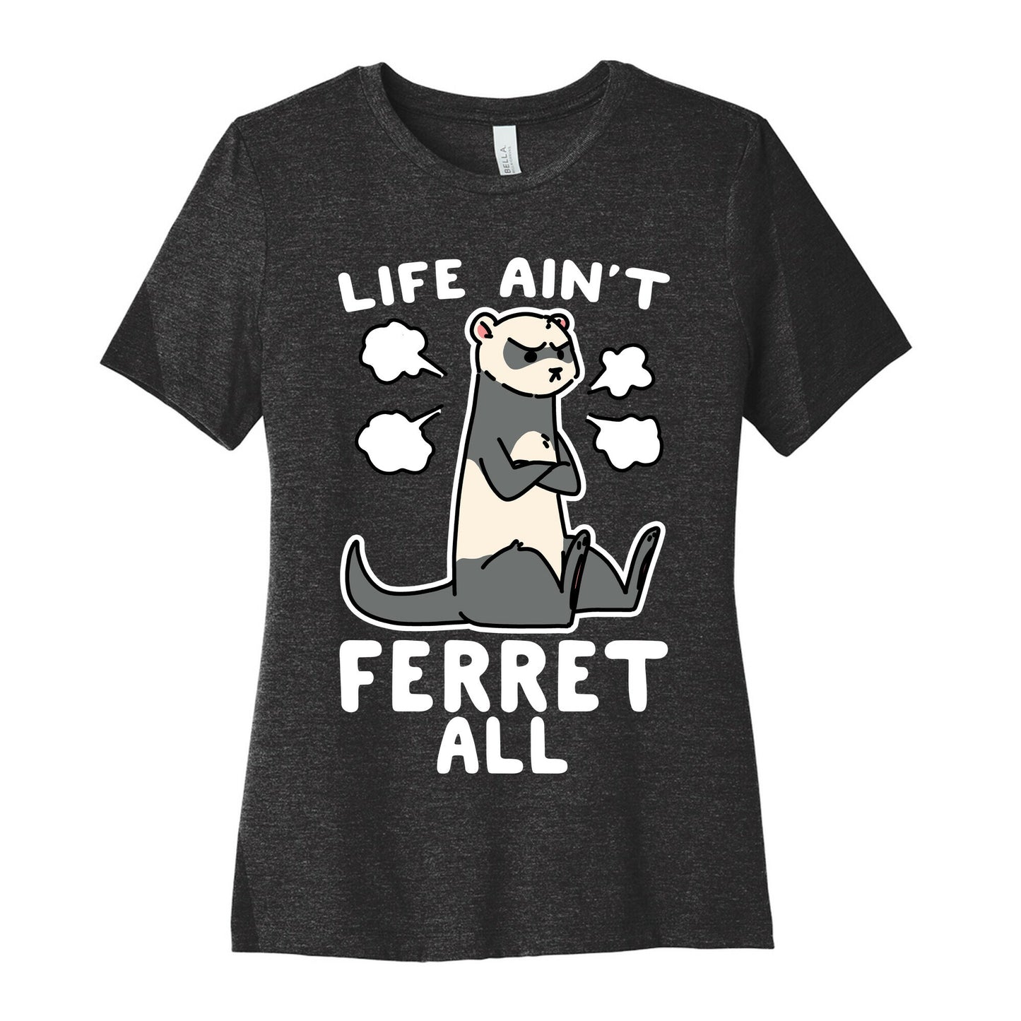 Life Ain't Ferret All Women's Cotton Tee