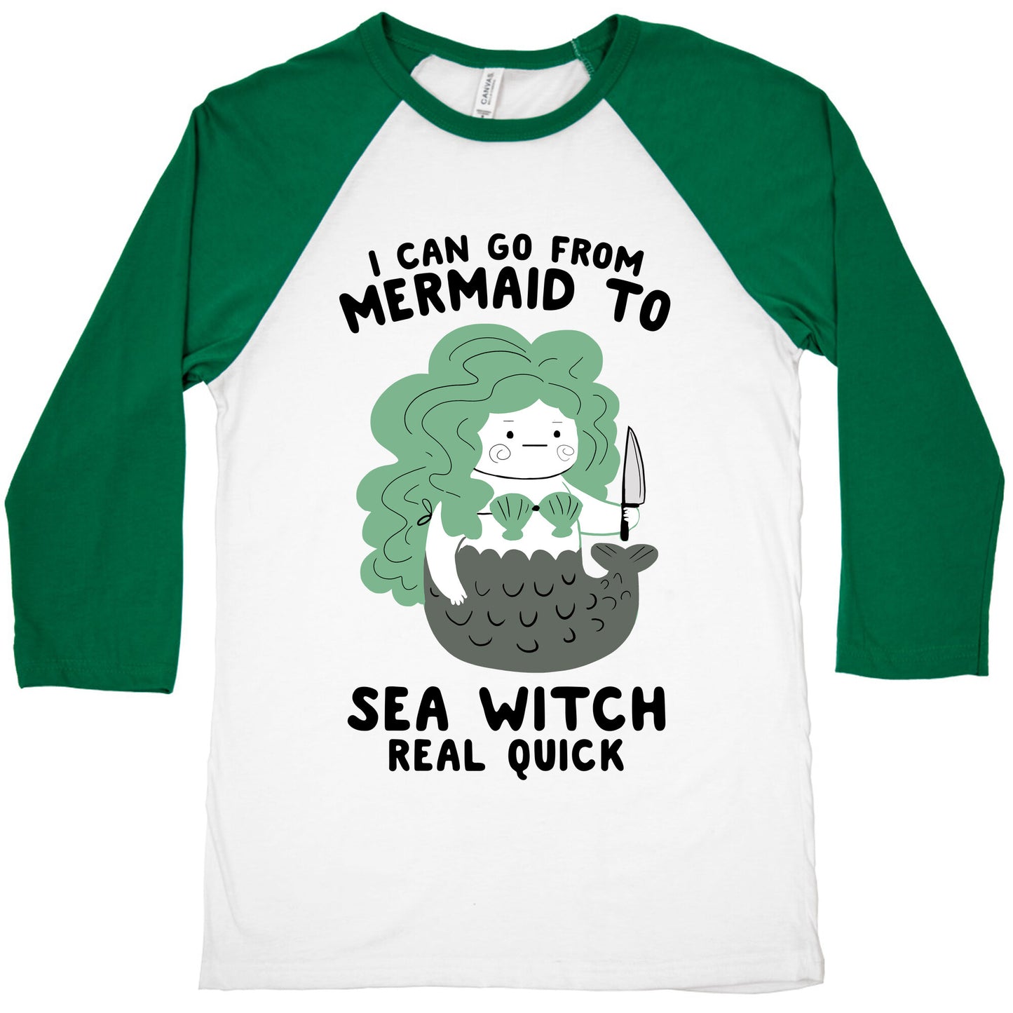I Can Go From Mermaid To Sea Witch REAL Quick Baseball Tee