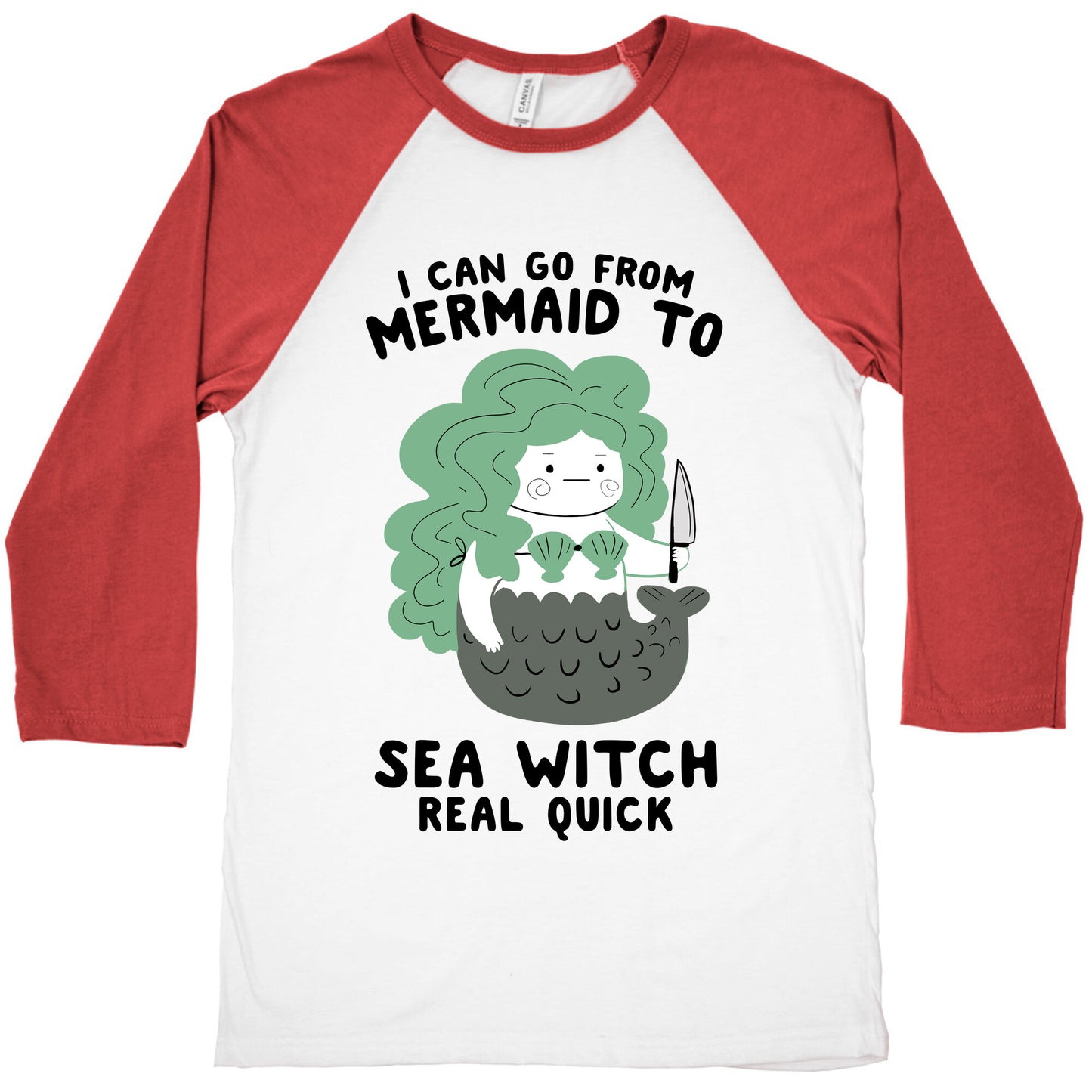 I Can Go From Mermaid To Sea Witch REAL Quick Baseball Tee