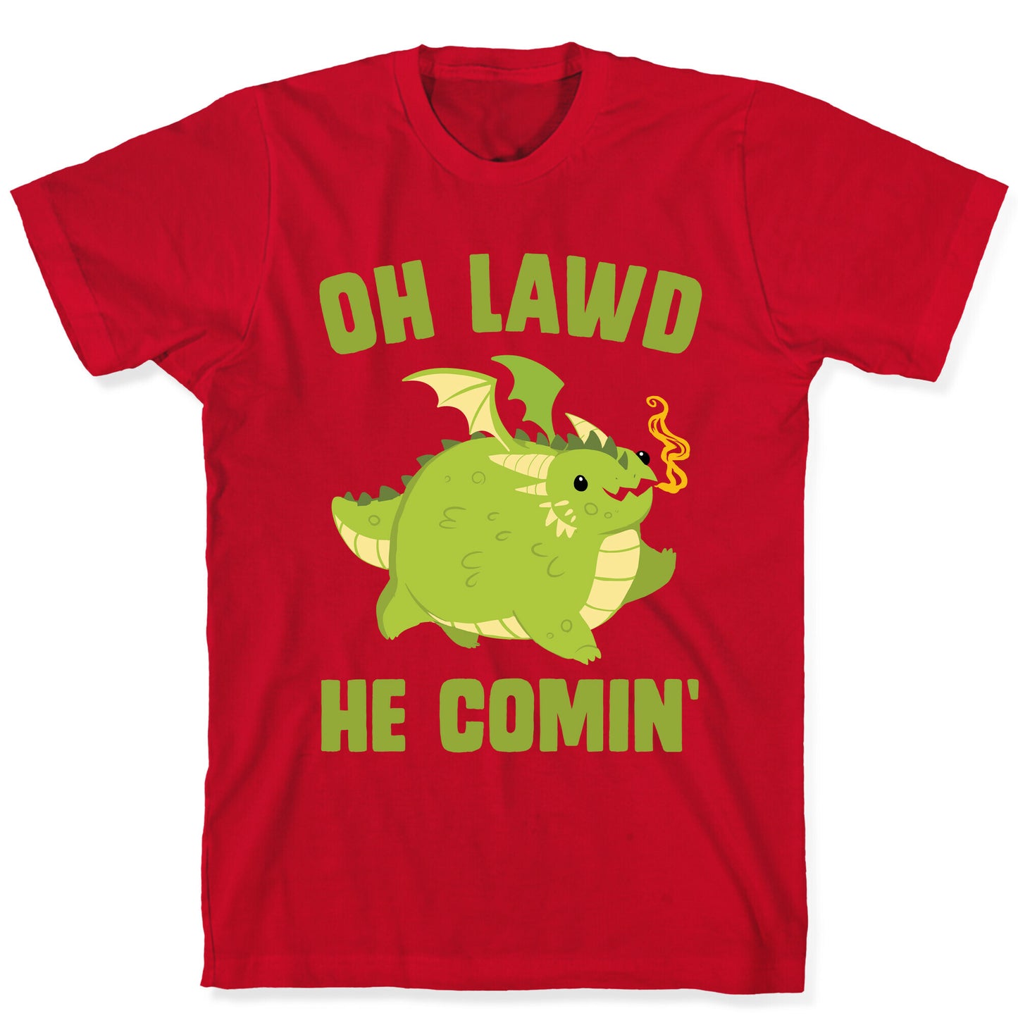 OH LAWD HE COMIN' Dragon T-Shirt