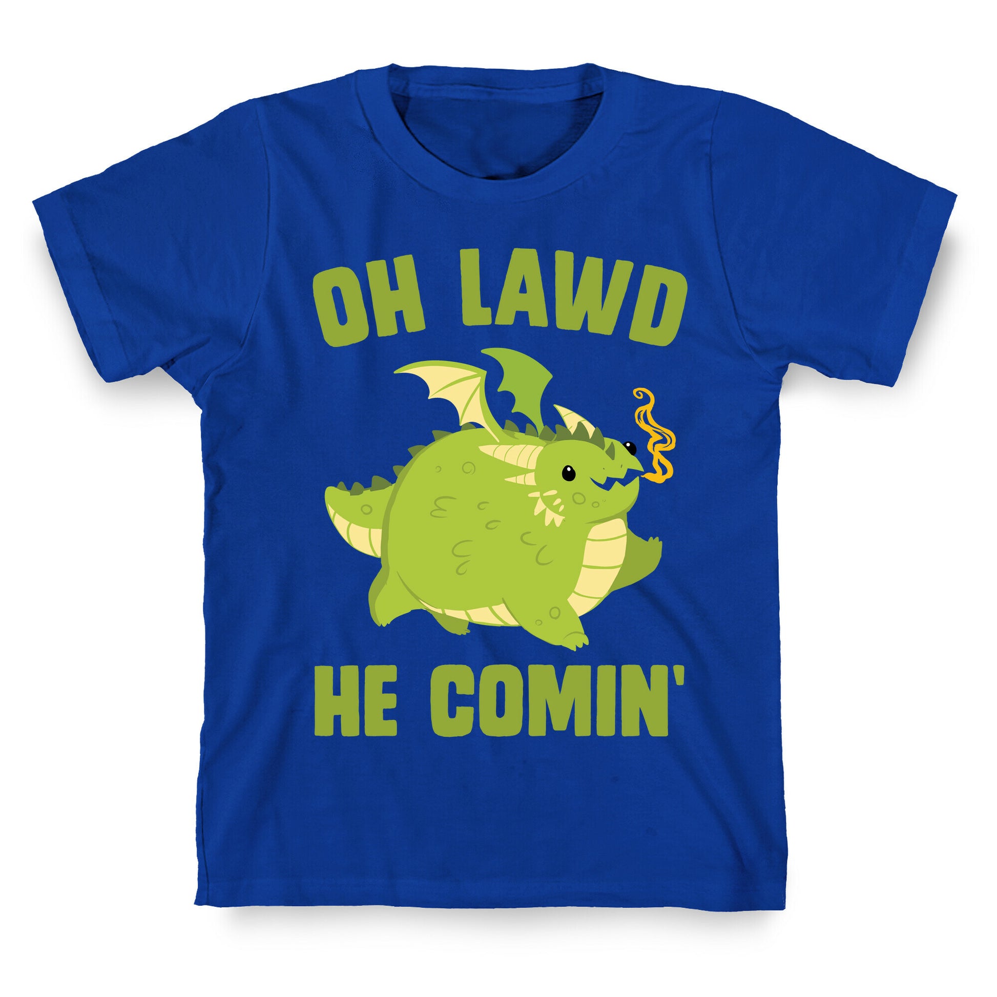 OH LAWD HE COMIN' Dragon T-Shirt