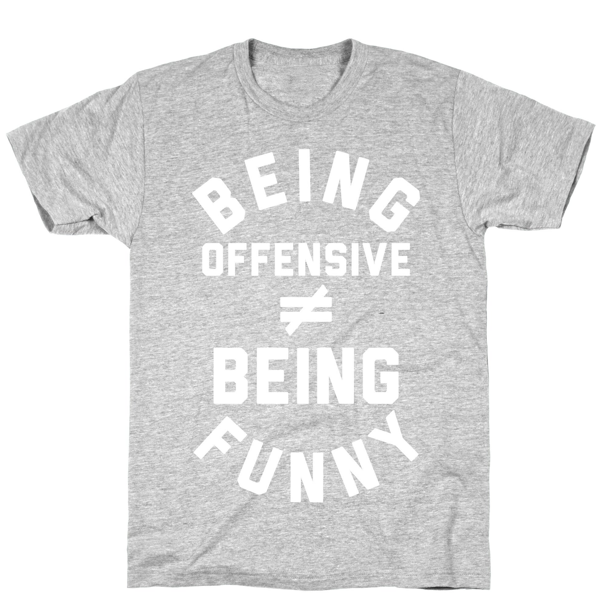 Being Offensive != Being Funny T-Shirt