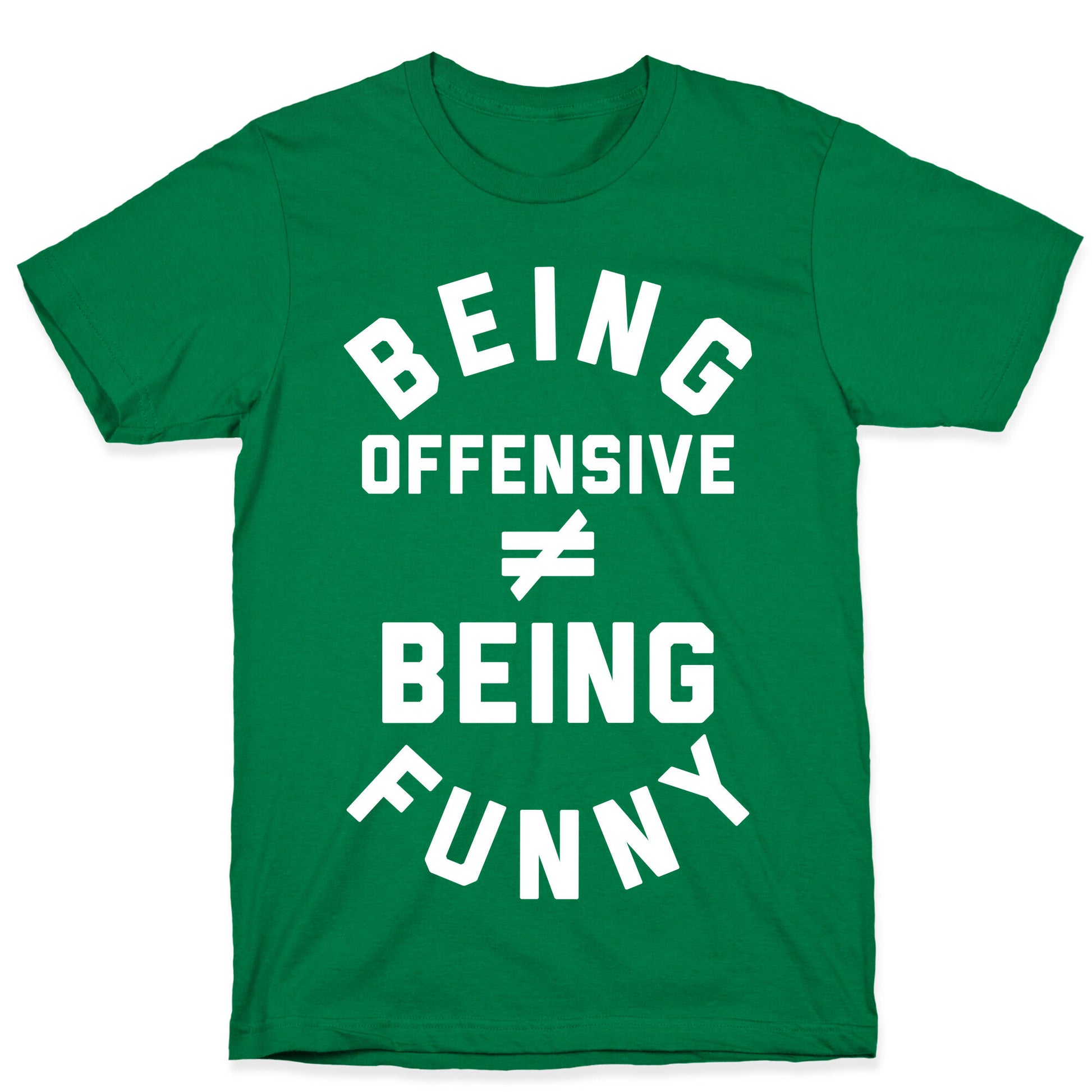 Being Offensive != Being Funny T-Shirt