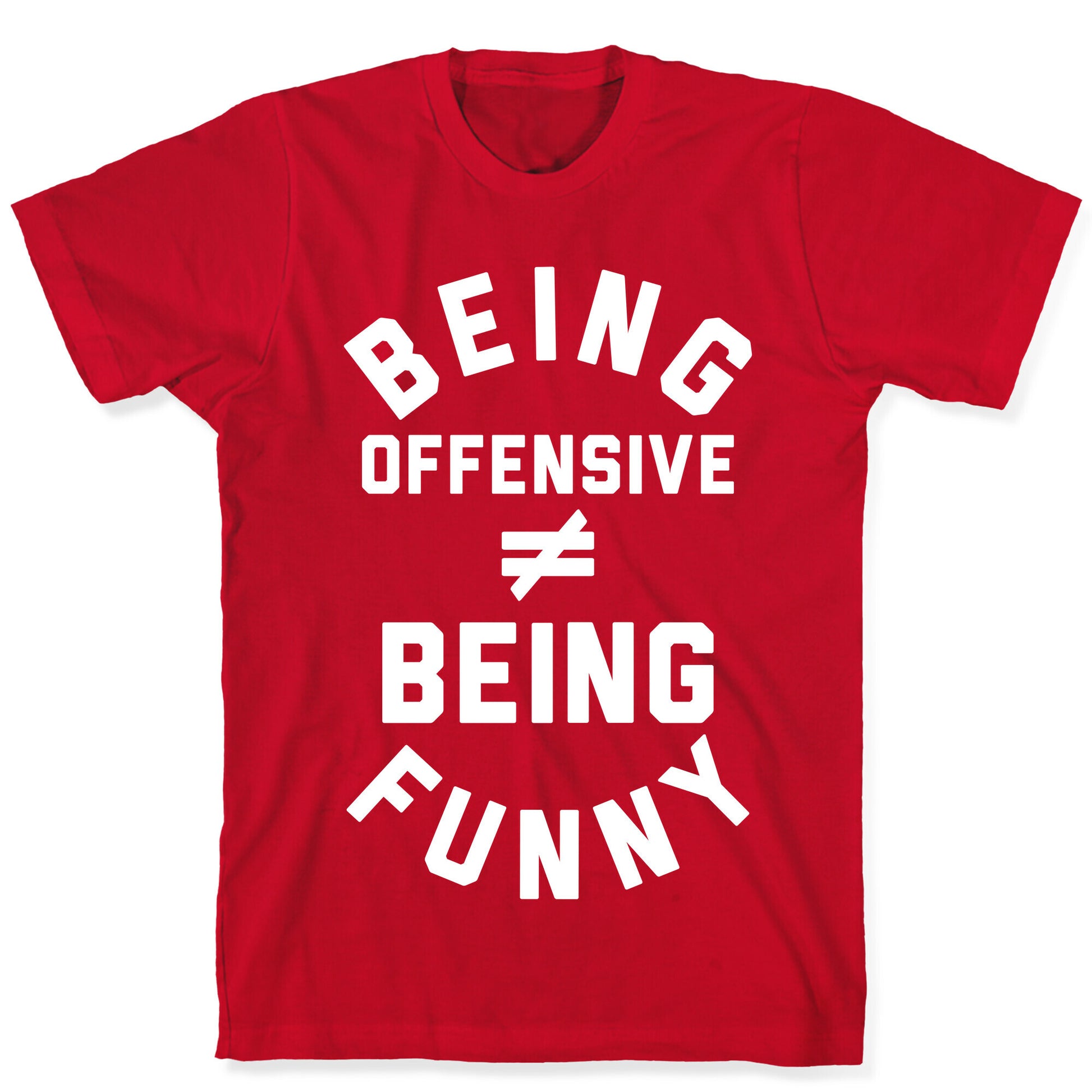 Being Offensive != Being Funny T-Shirt