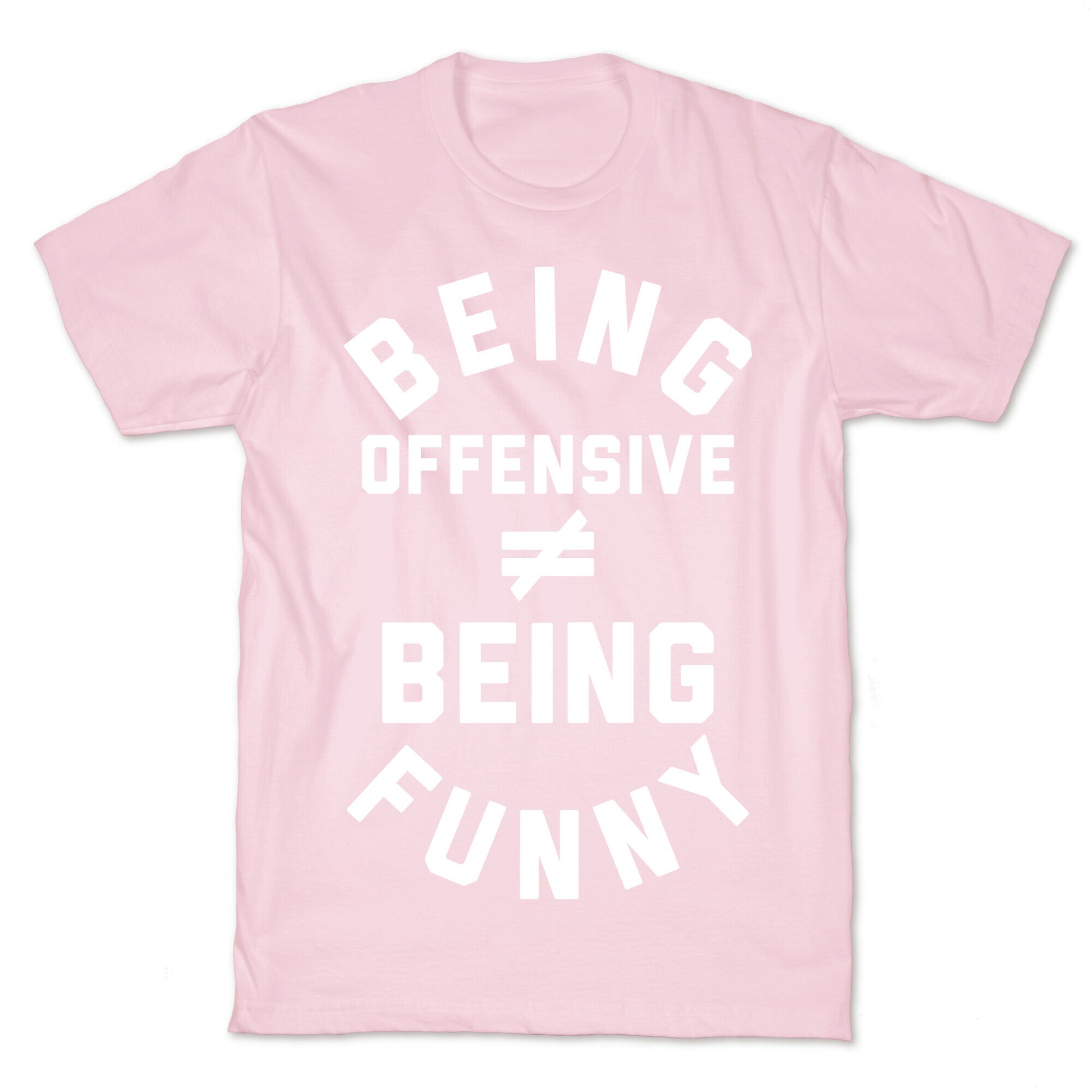 Being Offensive != Being Funny T-Shirt