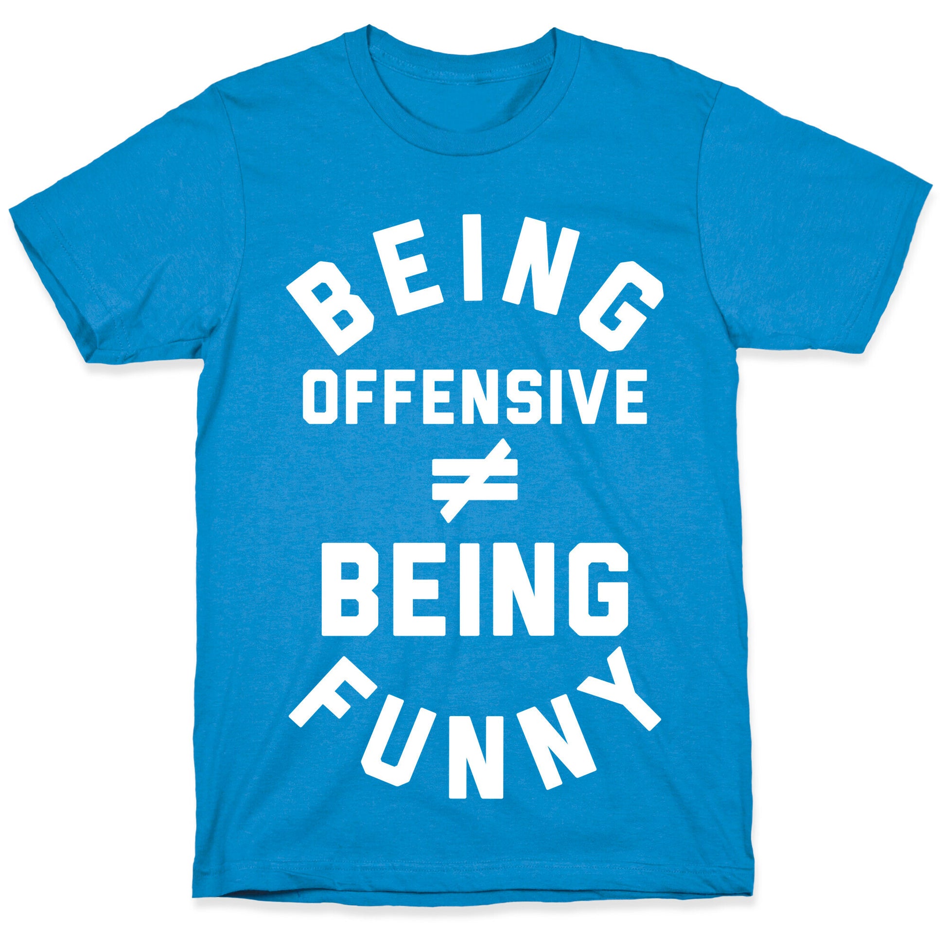 Being Offensive != Being Funny T-Shirt