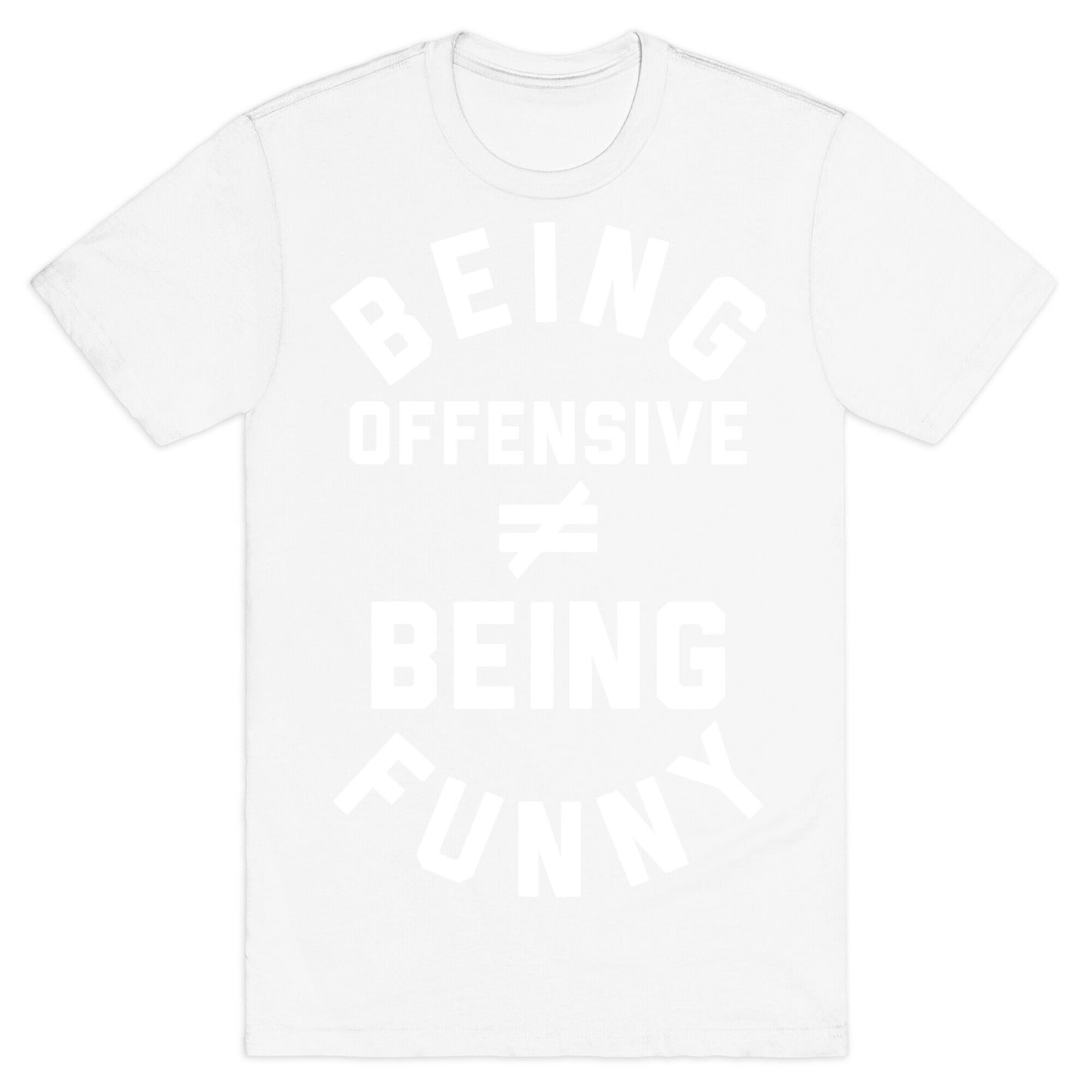 Being Offensive != Being Funny T-Shirt