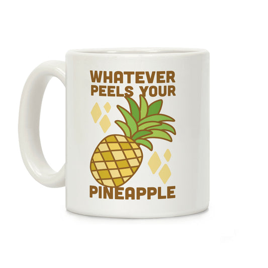 Whatever Peels Your Pineapple Coffee Mug