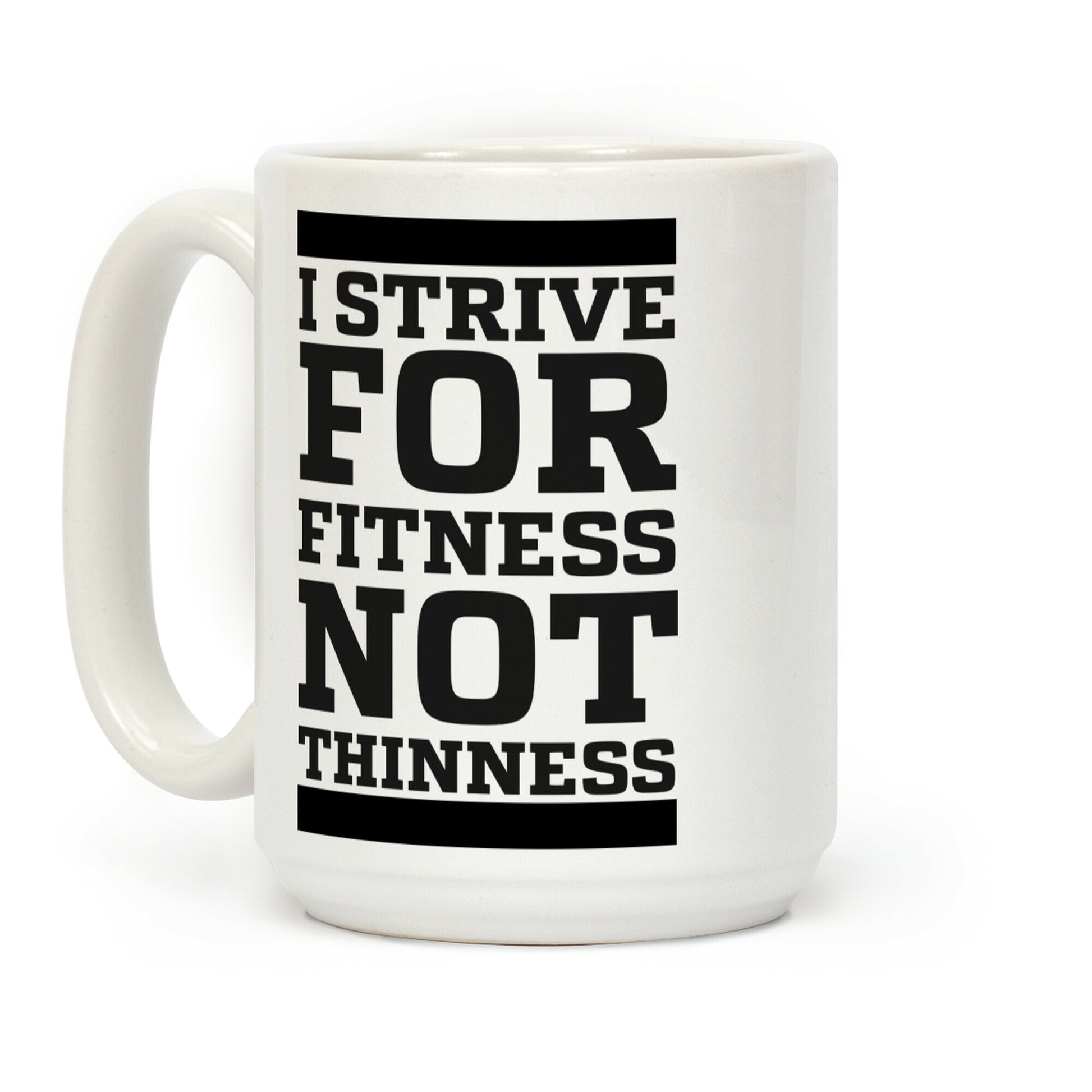 I Strive for Fitness Not Thinness Coffee Mug