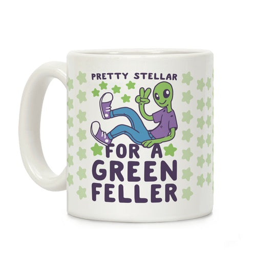Pretty Stellar for a Green Feller Coffee Mug