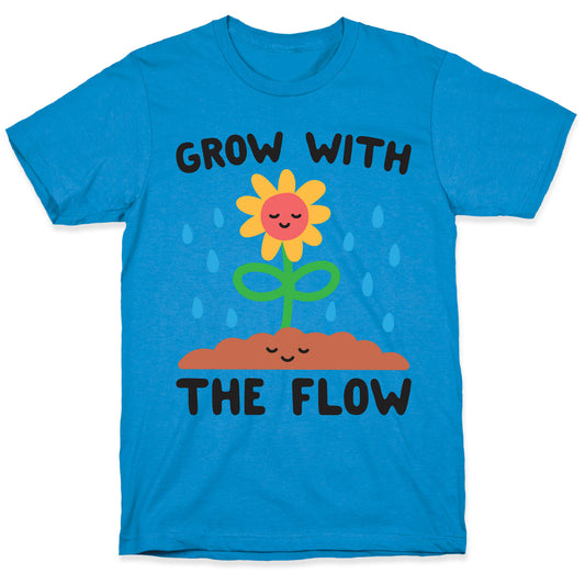 Grow With The Flow T-Shirt