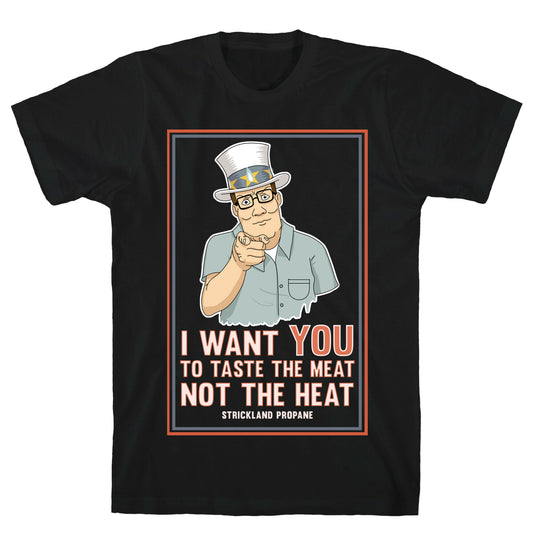 I want YOU to taste the meat, not the heat T-Shirt