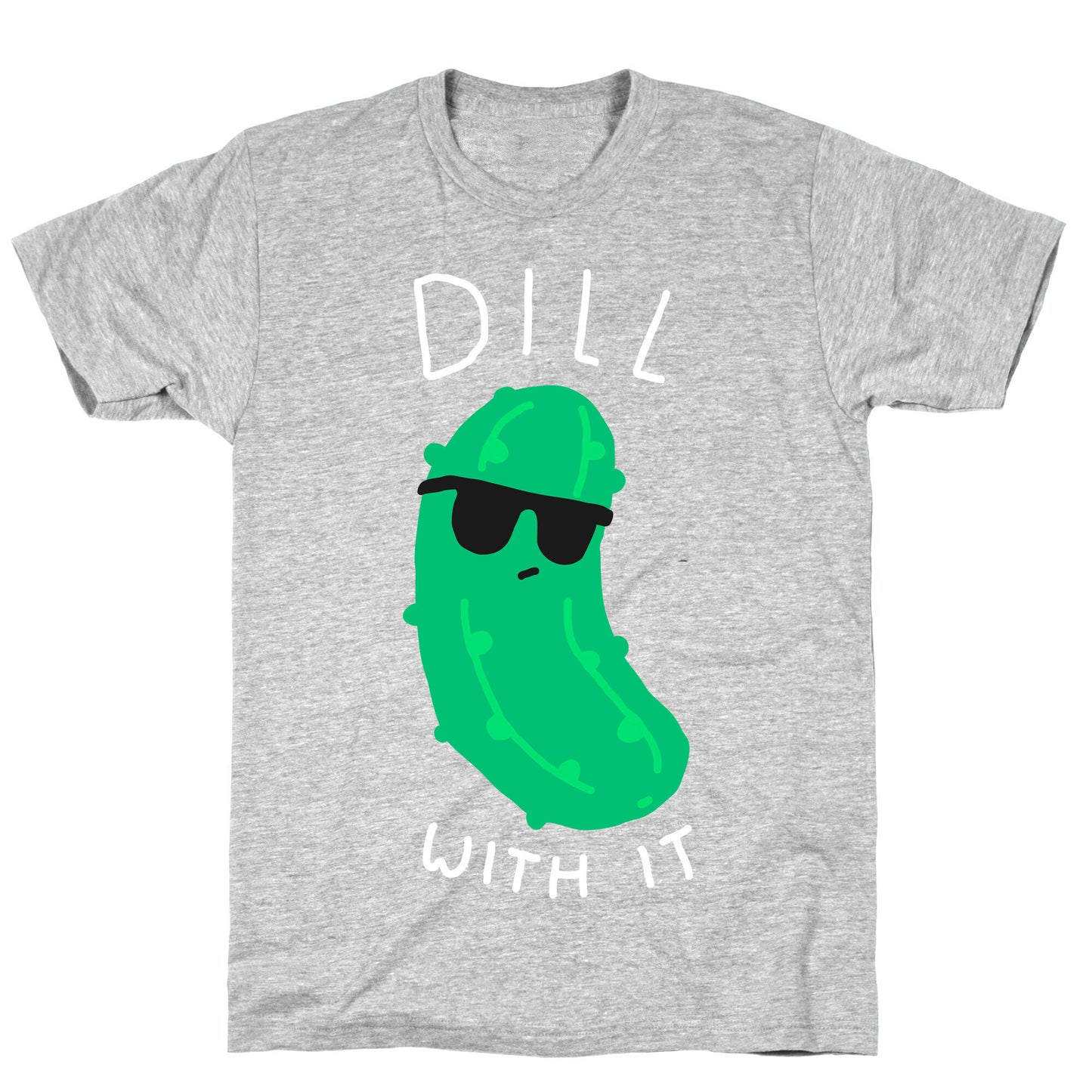 Dill With It T-Shirt